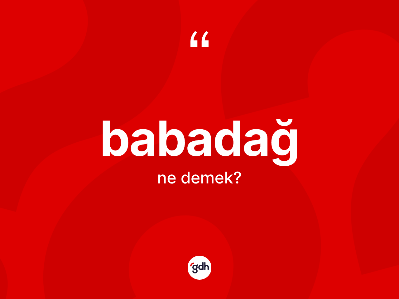 Babadağ kelimesinin tanımı nedir? Babadağ'ın halk arasındaki kullanımı nasıldır?