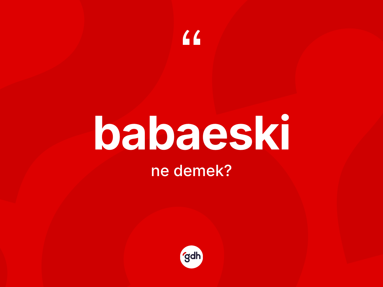 Babaeski kelimesi ne anlama gelir? Babaeski'nin halk arasındaki kullanımı nasıldır?