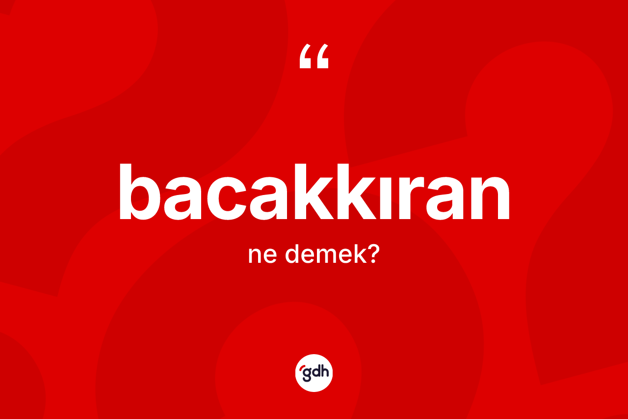 Bacakkıran kelimesinin sözlükteki tanımı nedir?