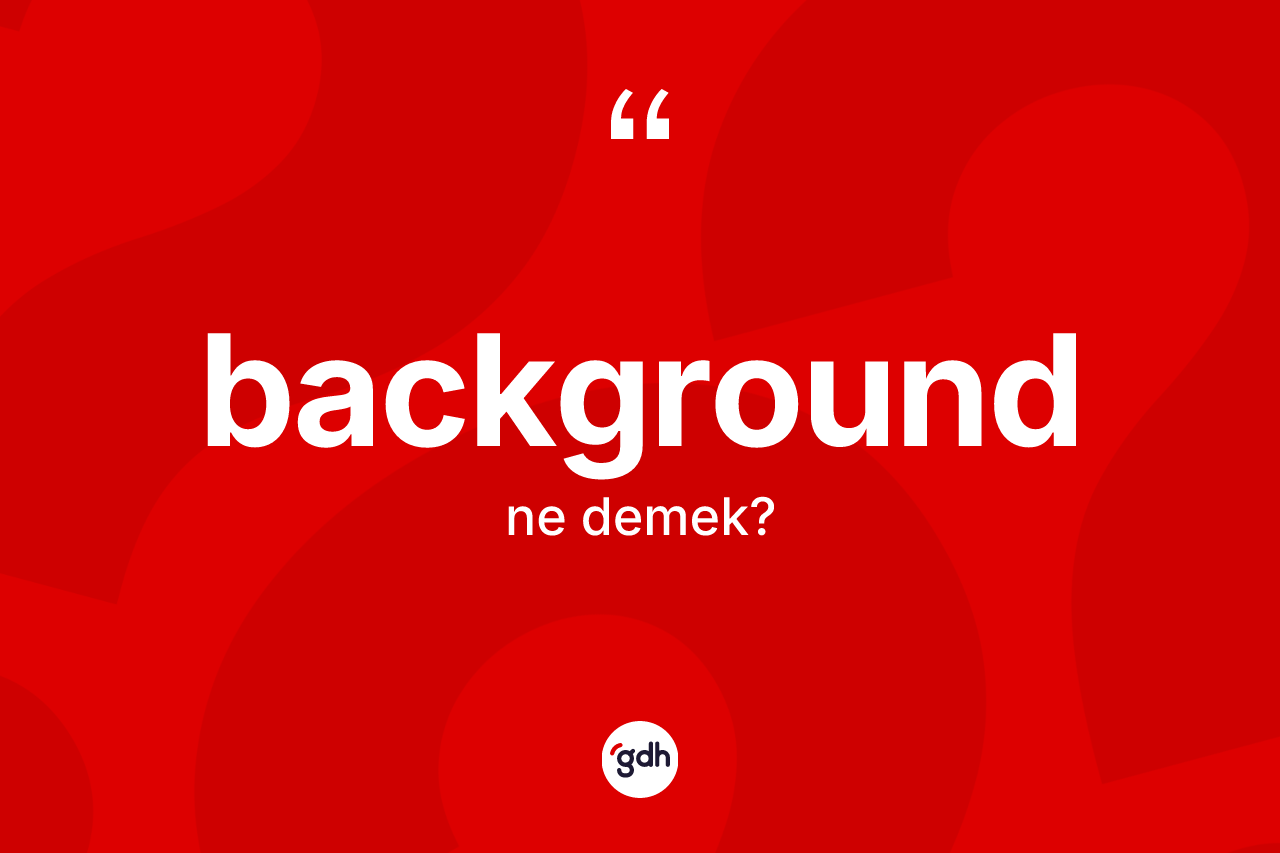 Background kelimesi nedir?