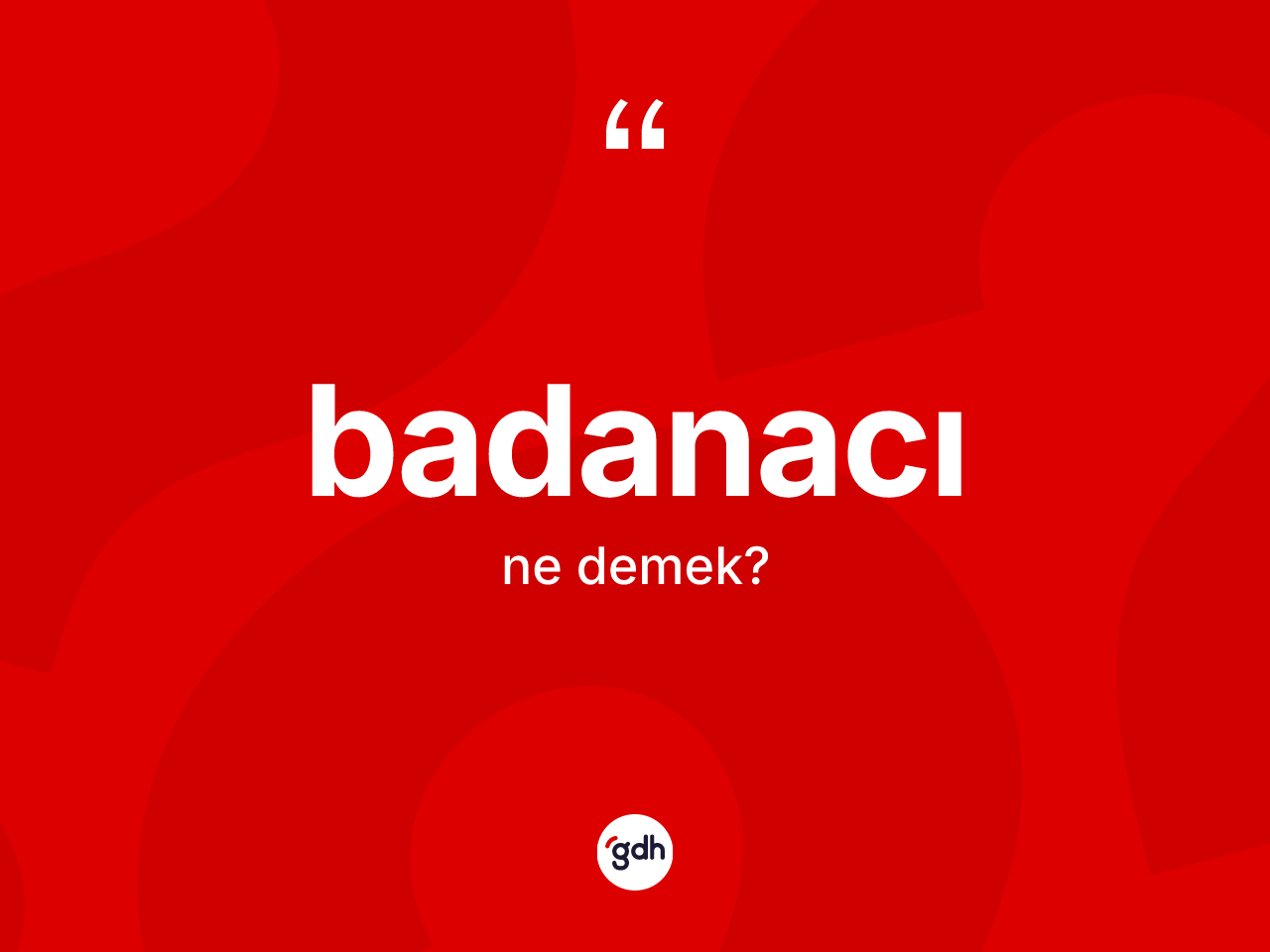 Badanacı kelimesinin tanımı nedir? Badanacı kelimesinin TDK'ya göre açıklaması nedir?