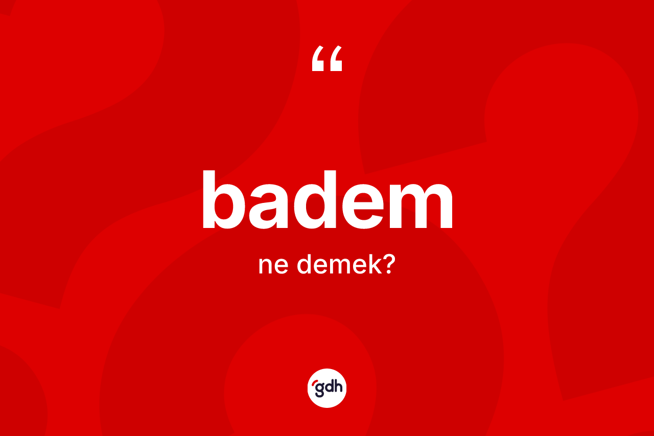 Badem ne demek?
