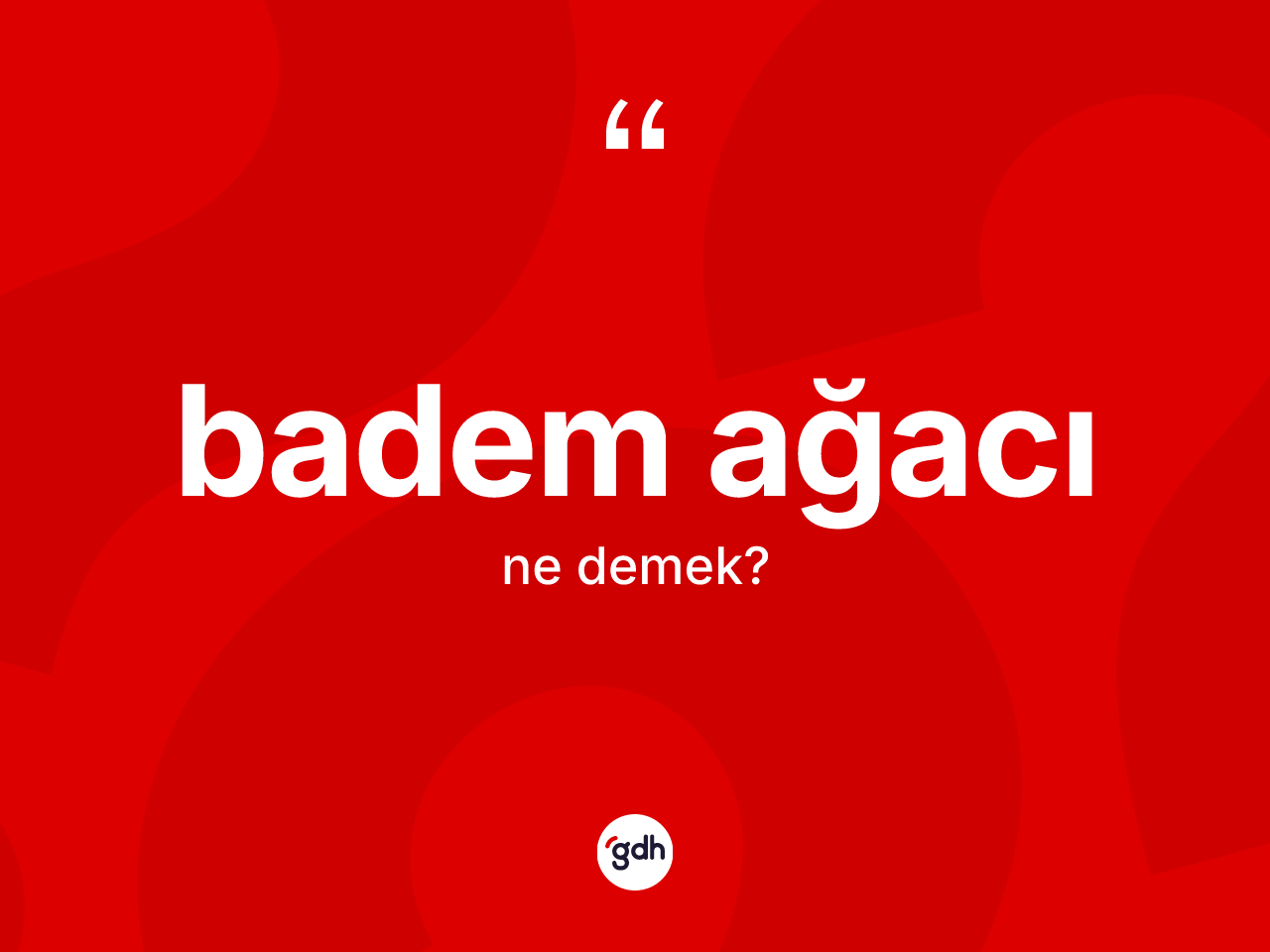 Badem ağacı kelimesinin sözlükteki tanımı nedir? Badem ağacının kısaca tanımı nedir?