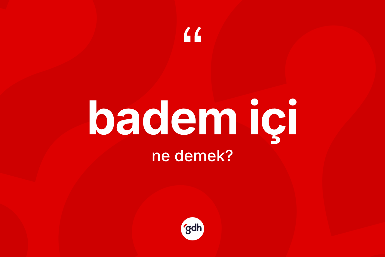 Badem içi ne anlama gelir?