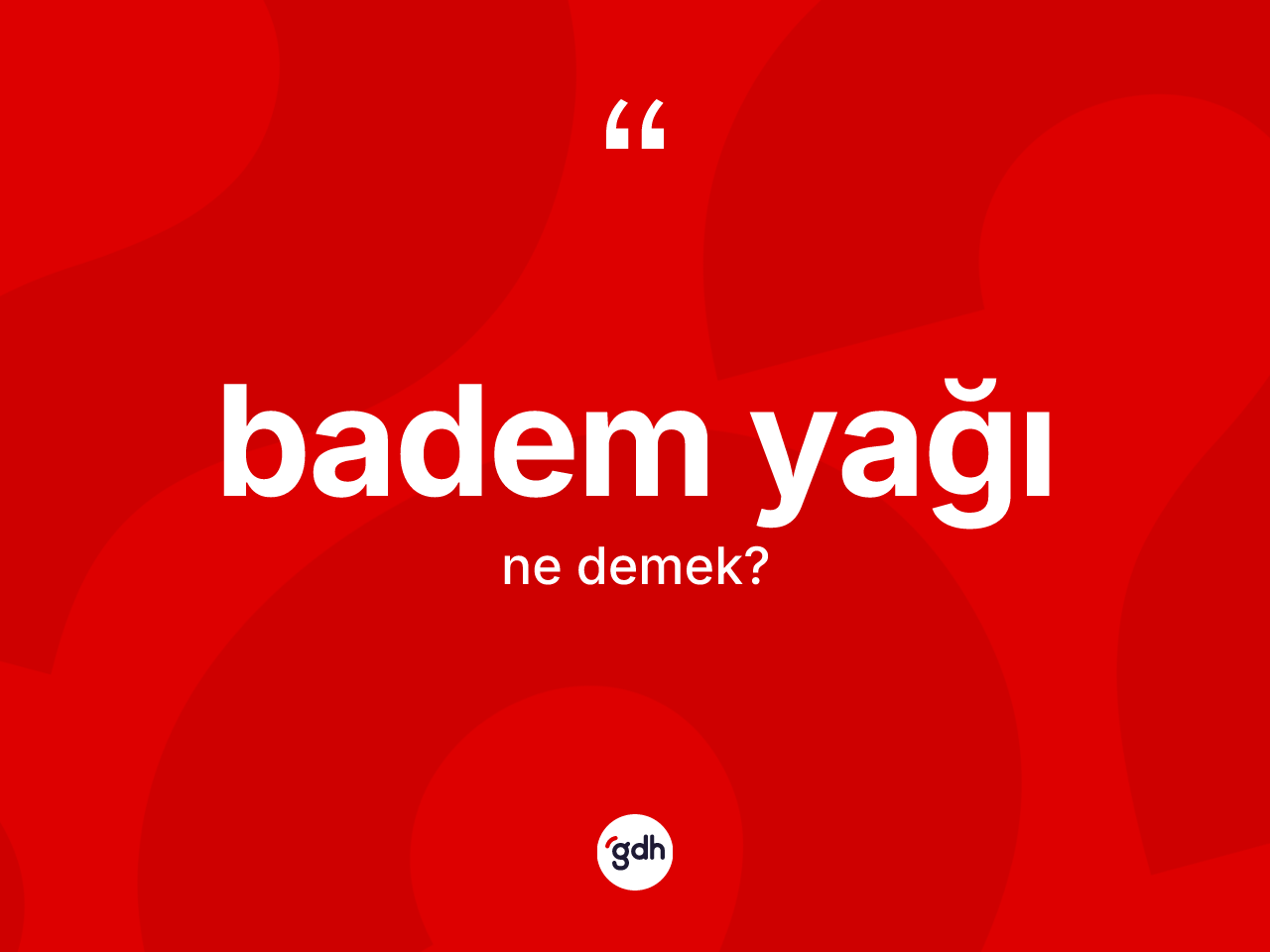 Badem yağı kelimesinin sözlükteki tanımı nedir? Badem yağının TDK'ya göre anlamı nedir?