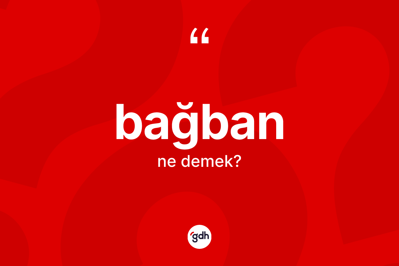 Bağban kelimesinin anlamı nedir?