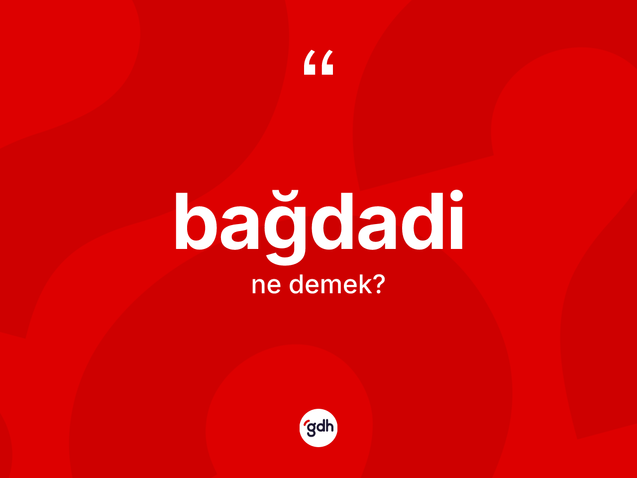 Bağdadi kelimesinin sözlükteki tanımı nedir? Bağdadinin halk arasındaki kullanımı nasıldır?
