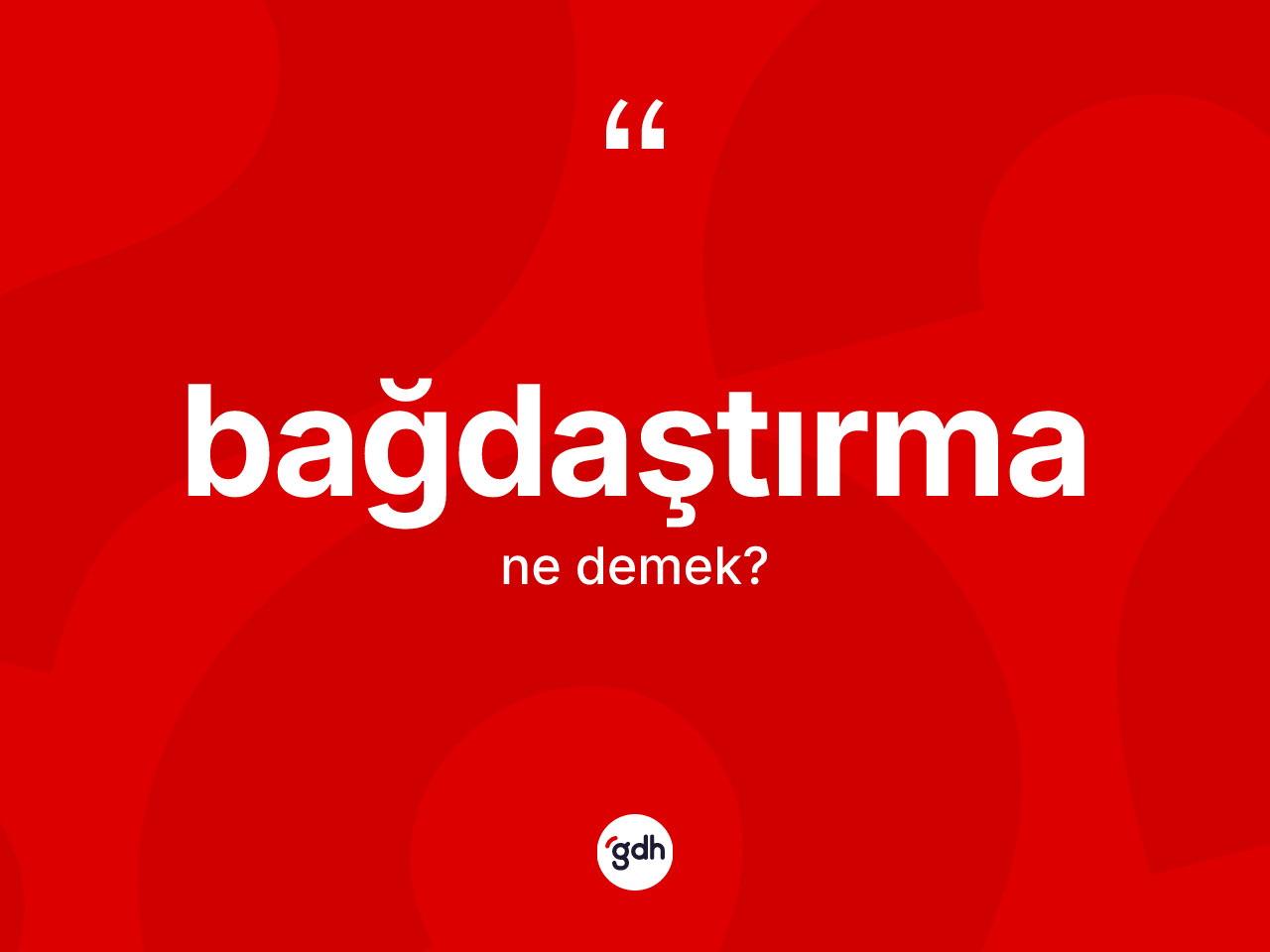Bağdaştırma kelimesinin sözlükteki tanımı nedir? Bağdaştırmanın TDK'ya göre anlamı nedir?