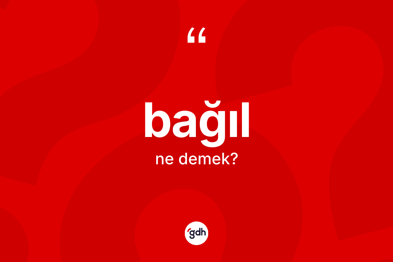 Bağıl ne anlama gelir?