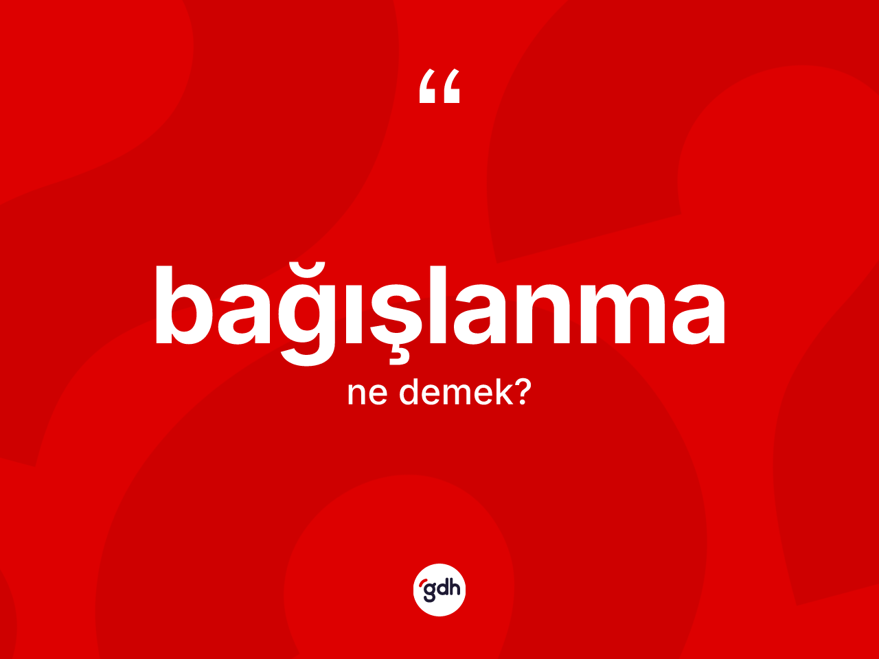 Bağışlanma kelimesinin sözlükteki tanımı nedir? Bağışlanma kelimesinin TDK anlamı nedir?