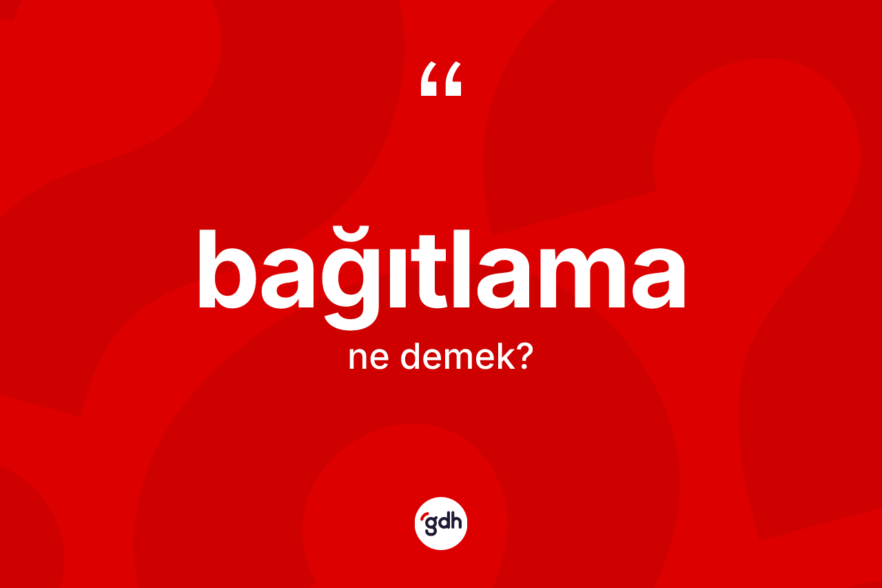 Bağıtlama nedir?
