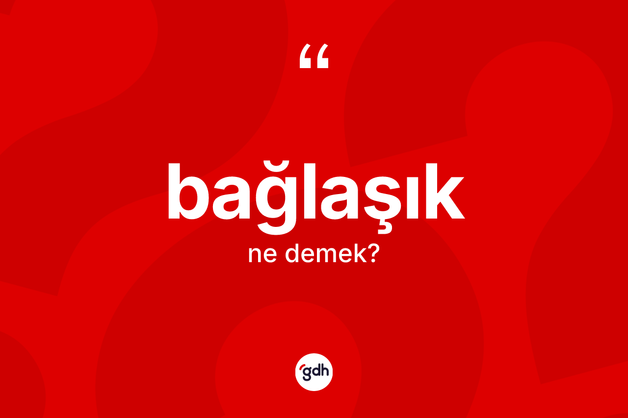 Bağlaşık kelimesi ne anlama gelir?