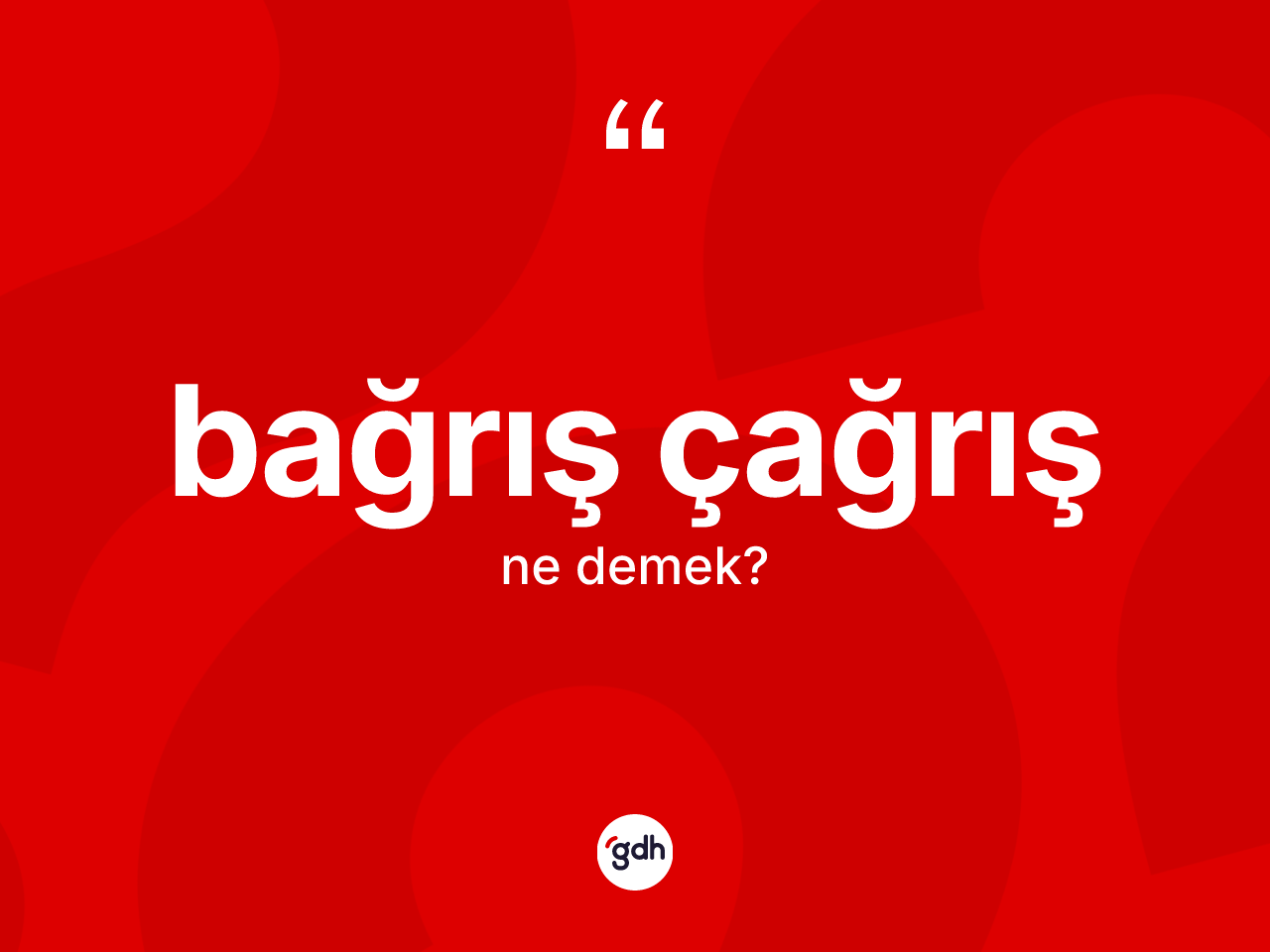 Bağrış çağrış kelimesinin sözlükteki tanımı nedir? Bağrış çağrışın sözlükteki anlamı nedir?