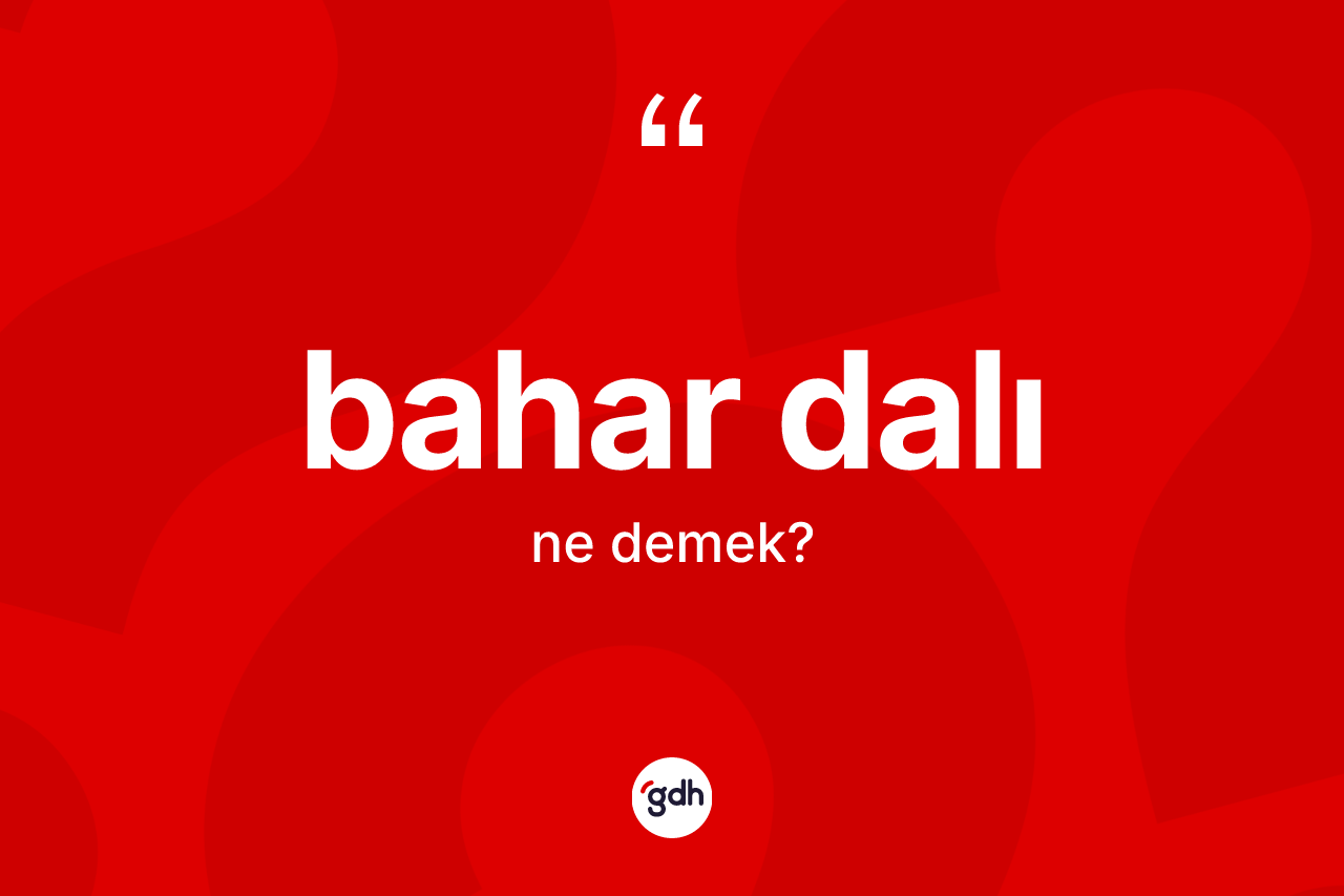 Bahar dalı kelimesi ne demek?