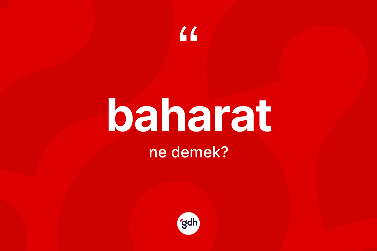 Baharat kelimesinin tanımı nedir?