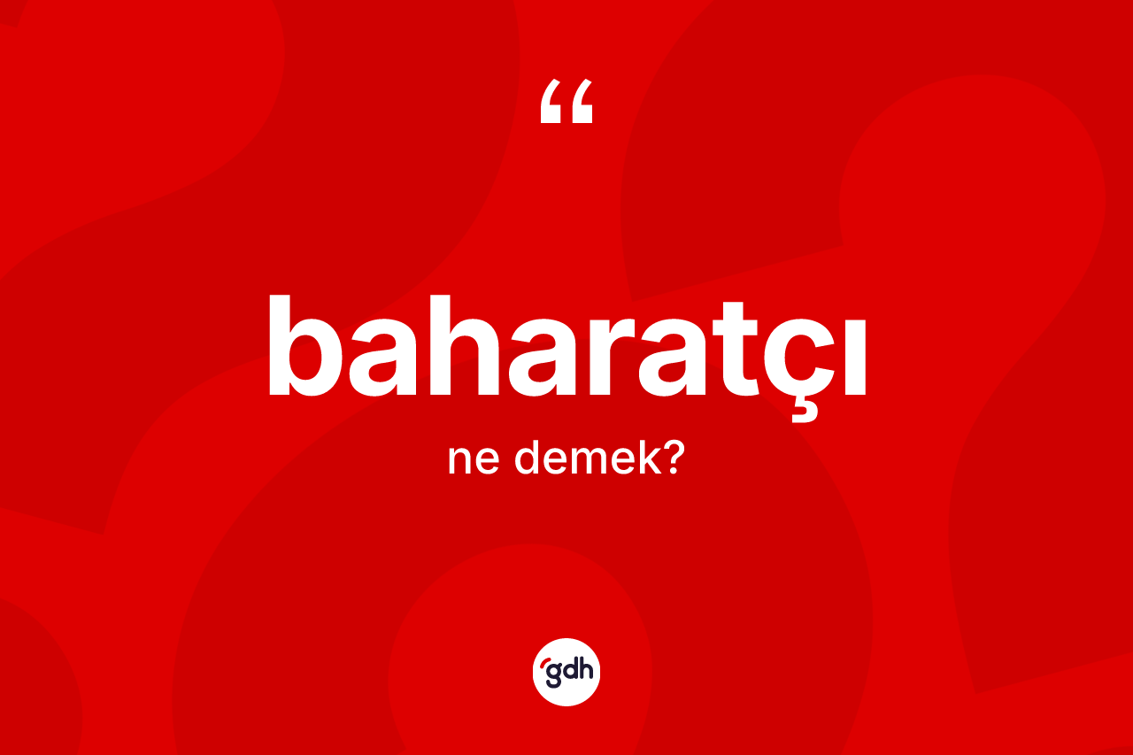 Baharatçı kelimesinin sözlükteki tanımı nedir?