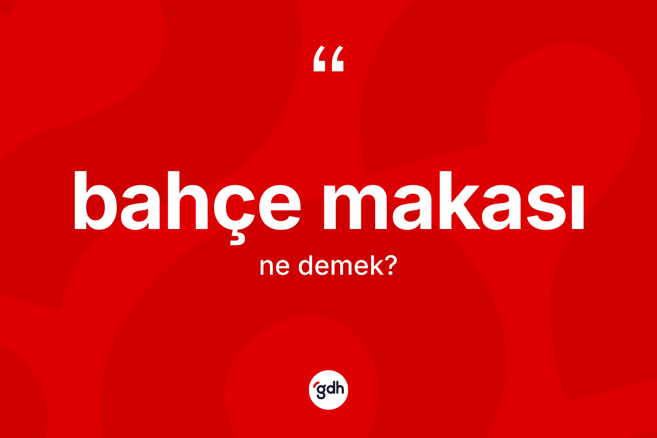Bahçe makası nedir?