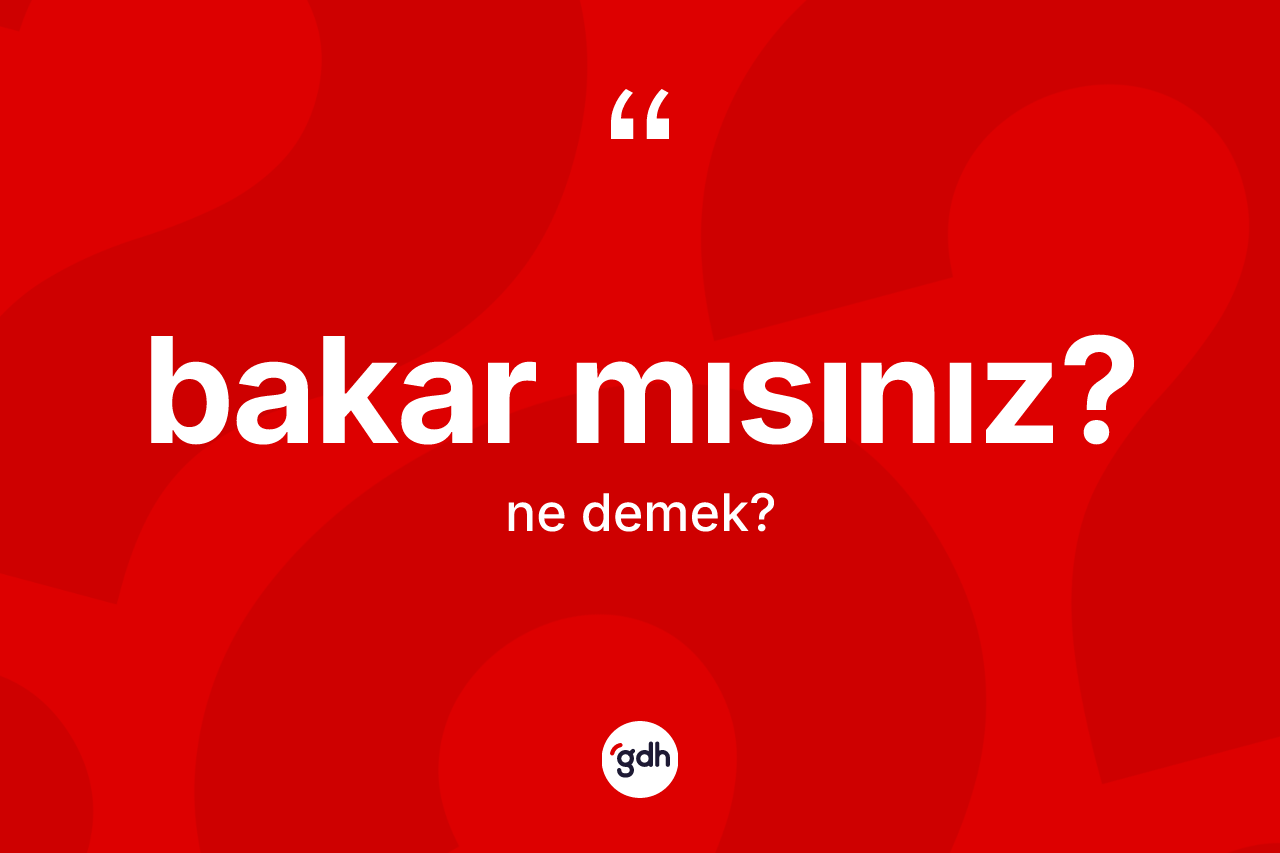 Bakar mısınız?