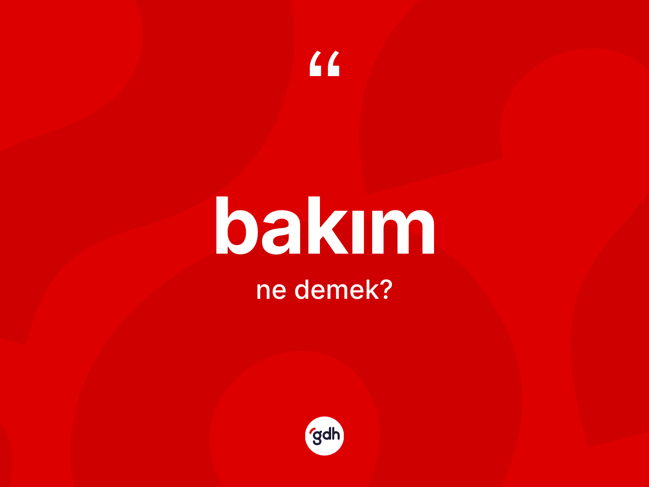 Bakım nedir? Bakım kelimesinin özellikleri nelerdir?