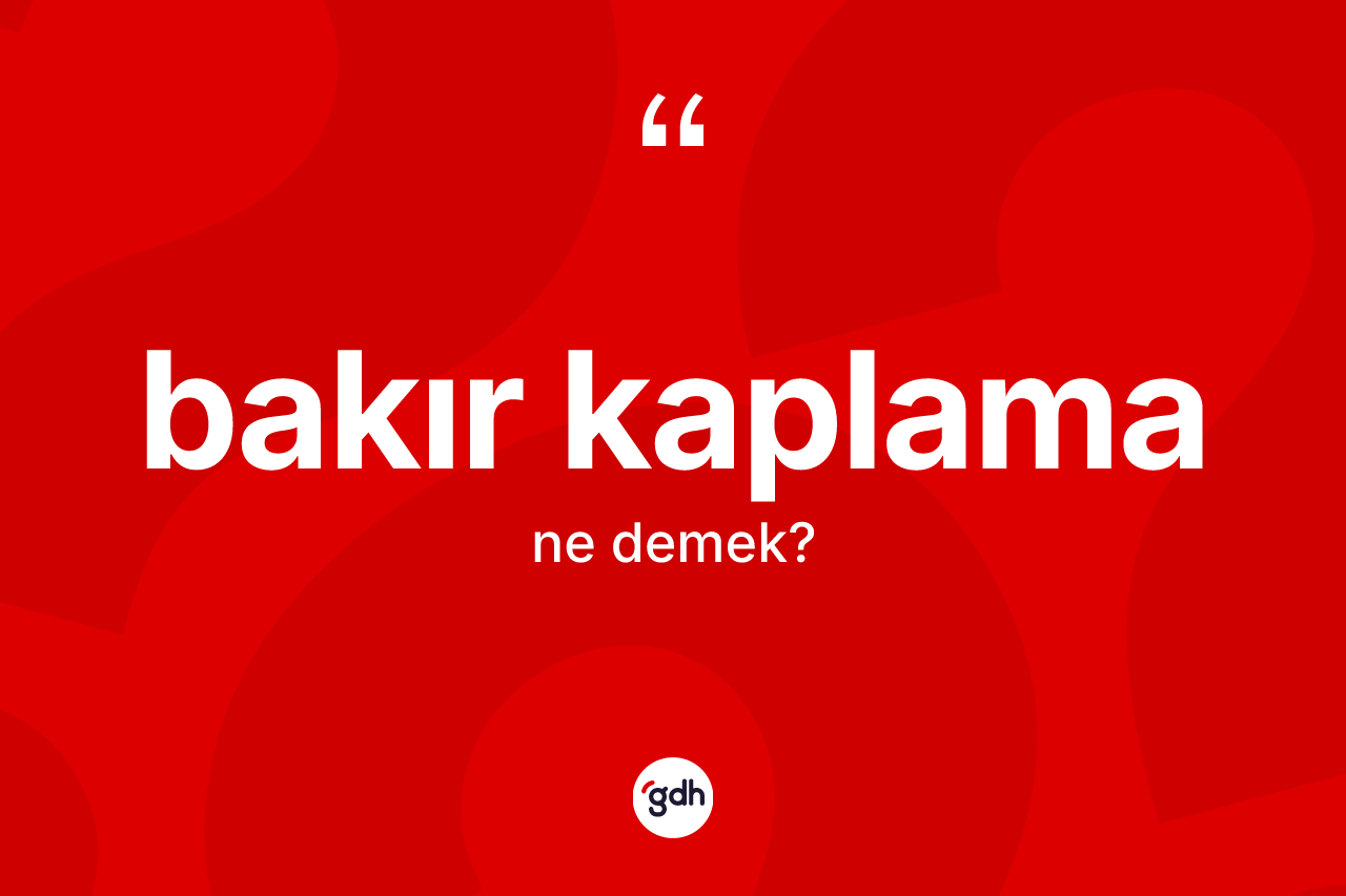 Bakır kaplama ne demek?