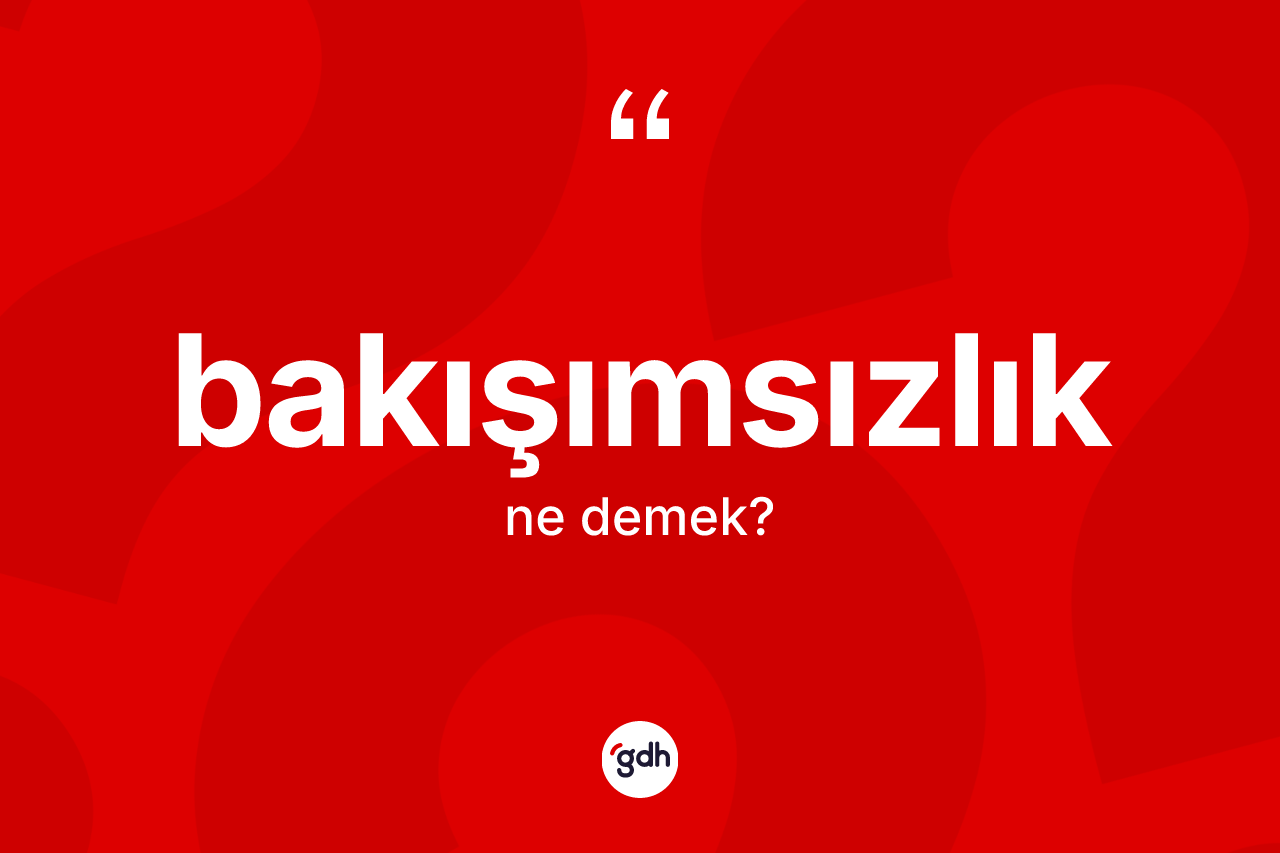 Bakışımsızlık ne demek?