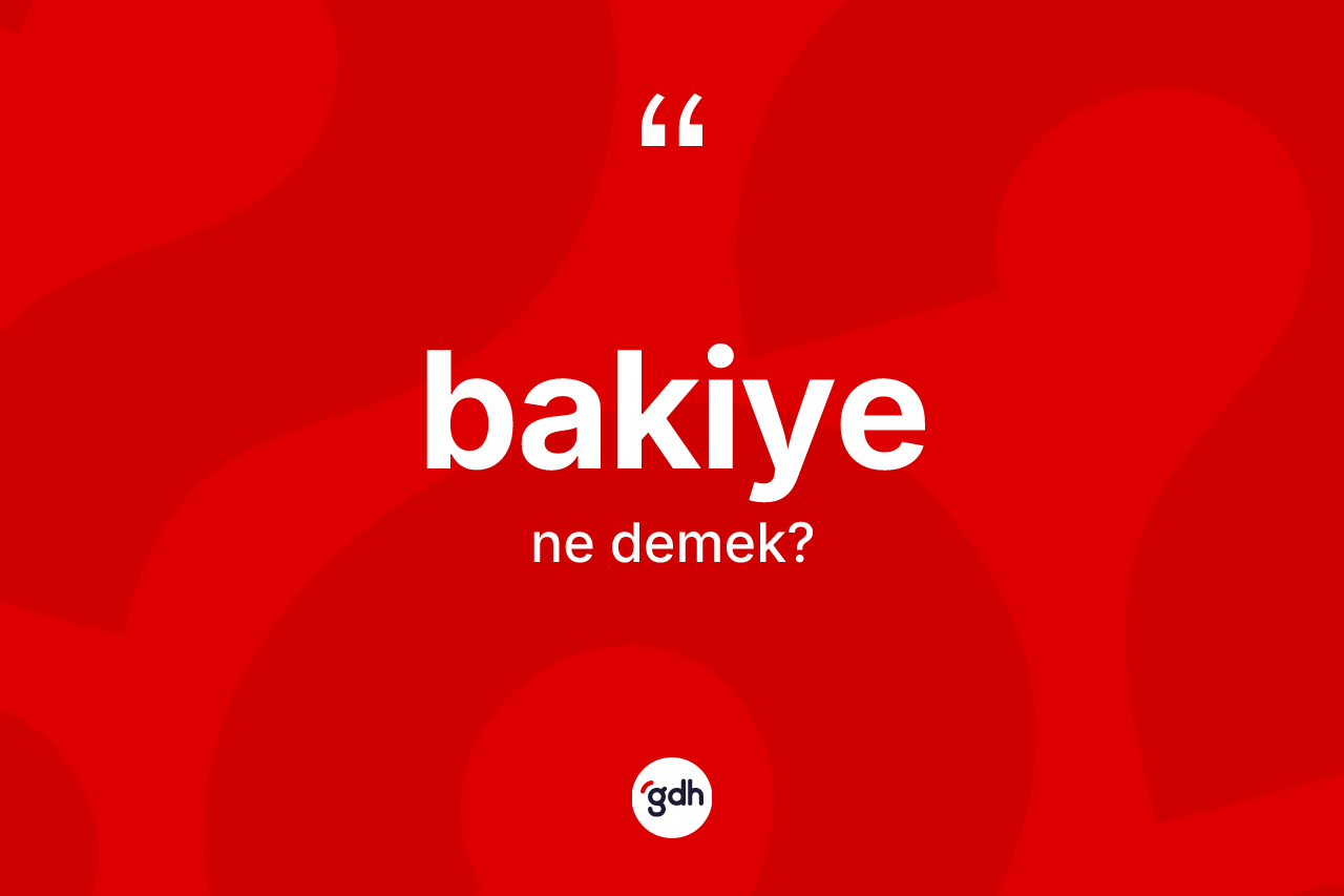 Bakiye kelimesinin tanımı nedir?
