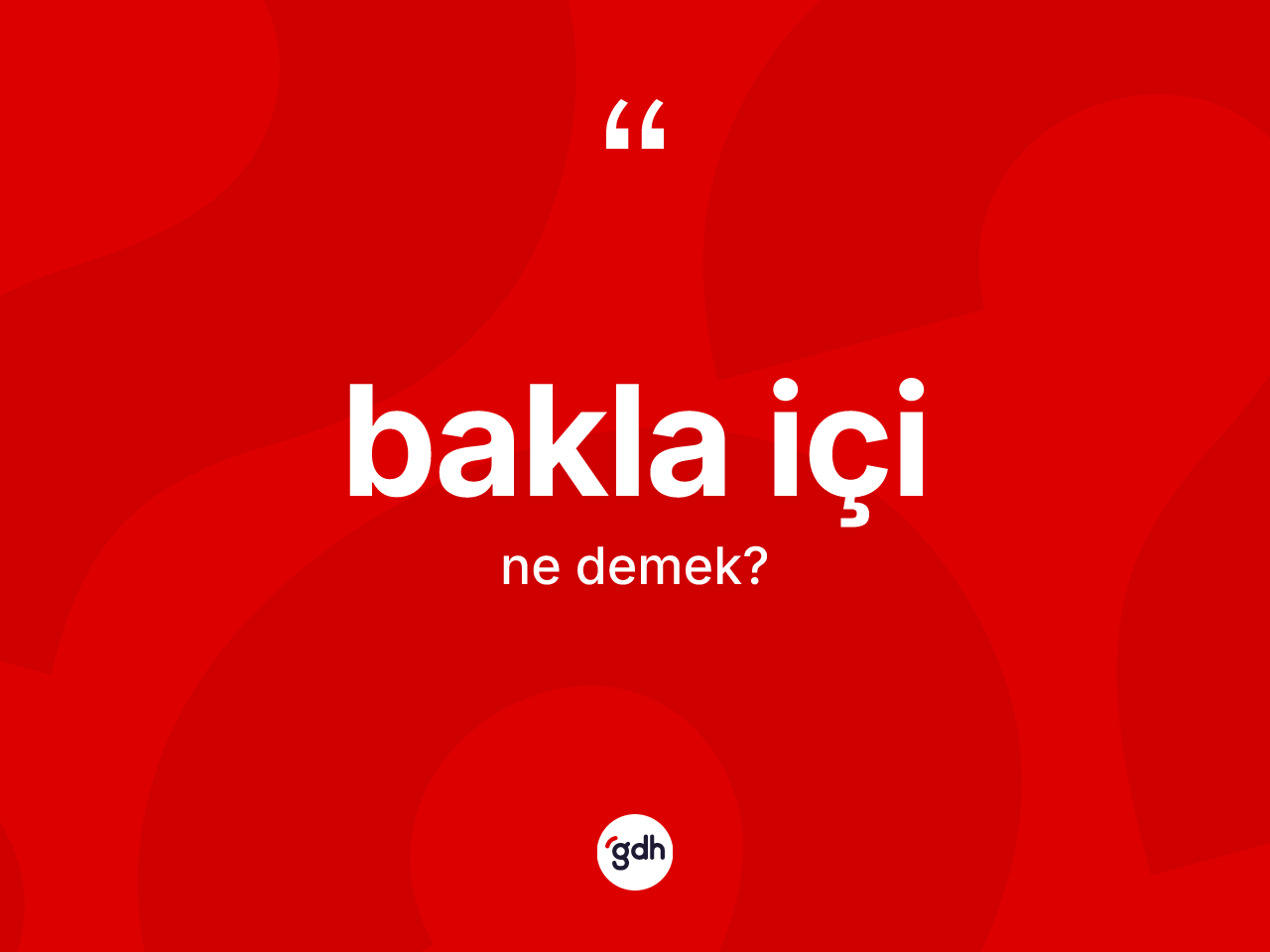 Bakla içi kelimesi nedir? Bakla içinin TDK'ya göre anlamı nedir?