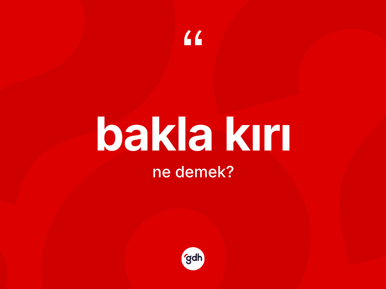 Bakla kırı kelimesinin tanımı nedir? Bakla kırının halk arasındaki kullanımı nasıldır?