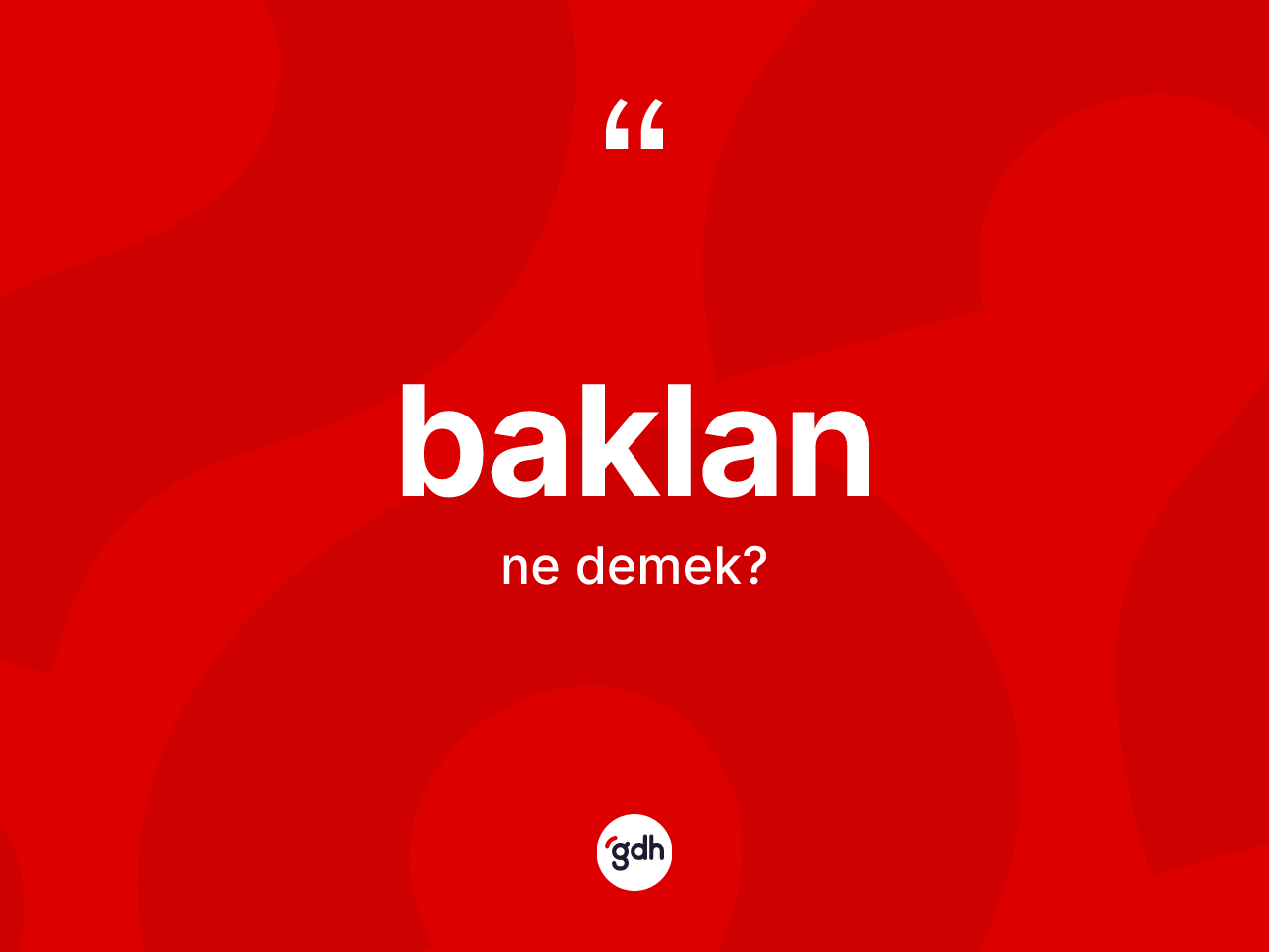 Baklan kelimesi nedir? Baklan kelimesinin TDK anlamı nedir?