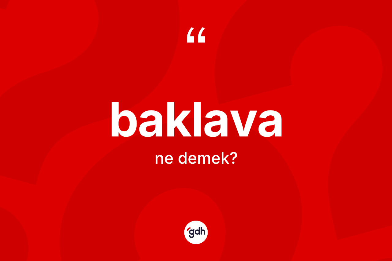 Baklava kelimesinin sözlükteki tanımı nedir?