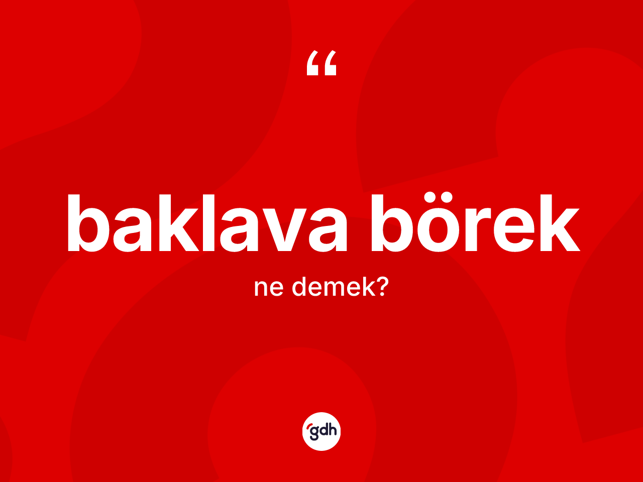 Baklava börek kelimesinin anlamı nedir? Baklava böreğin sözlükteki anlamı nedir?