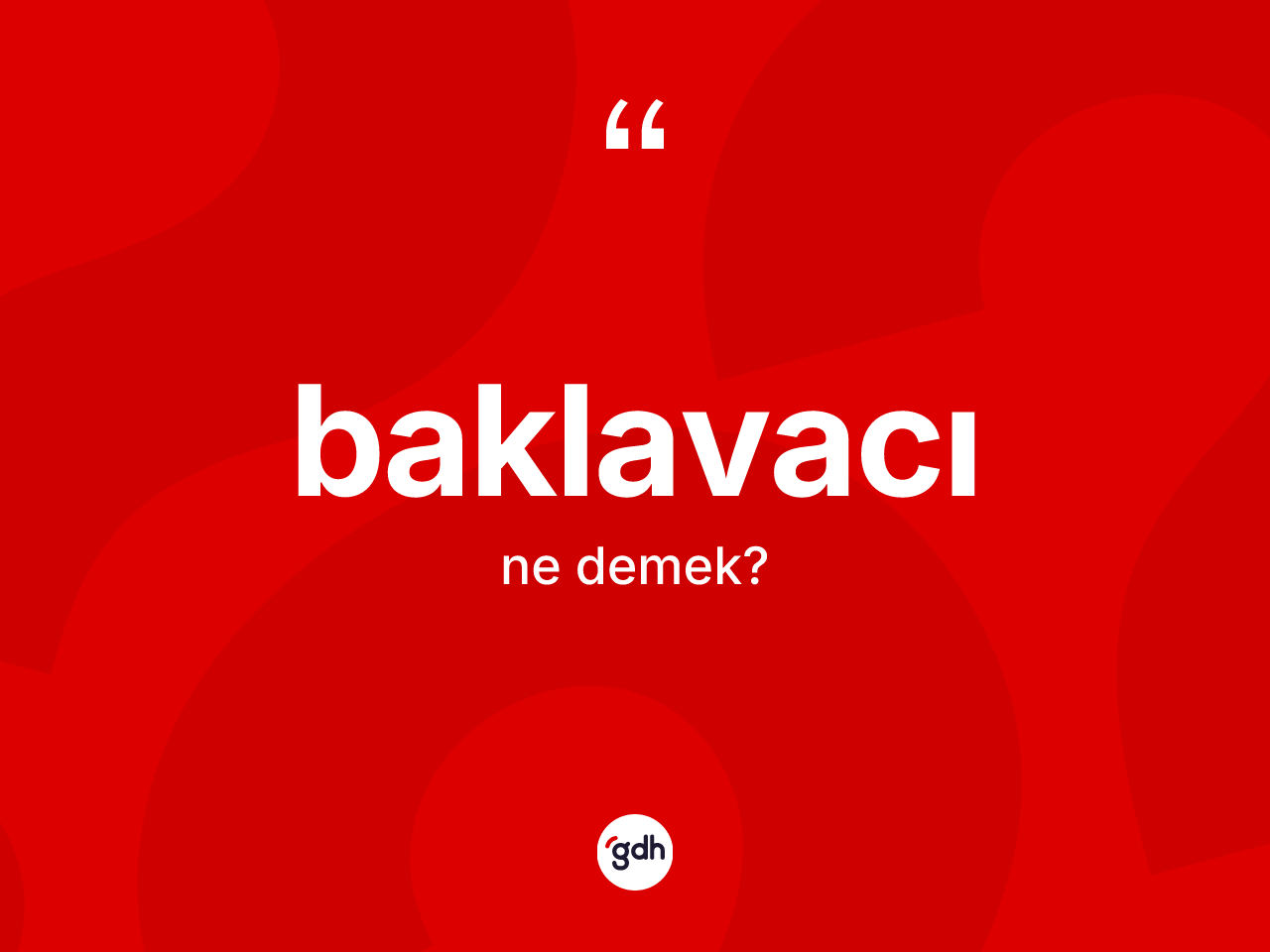 Baklavacı ne anlama gelir? Baklavacının halk arasındaki kullanımı nasıldır?
