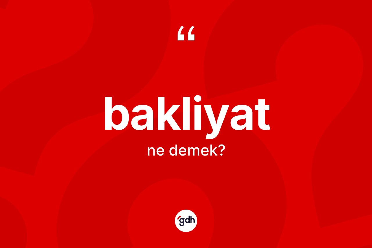 Bakliyat ne demek? Bakliyatın sözlükteki anlamı nedir?