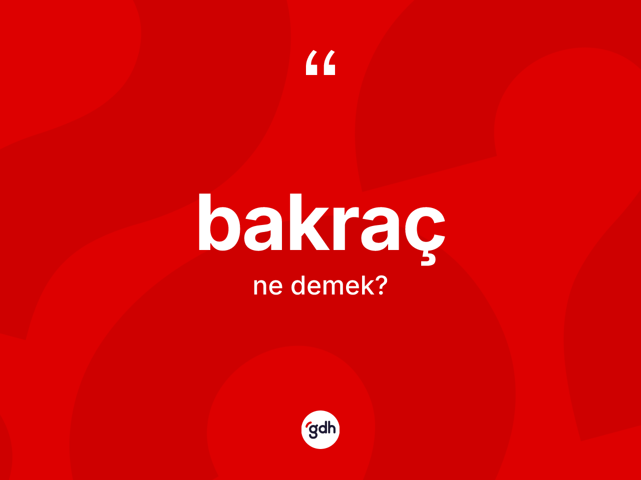 Bakraç kelimesinin sözlükteki tanımı nedir? Bakraç kelimesinin özellikleri nelerdir?