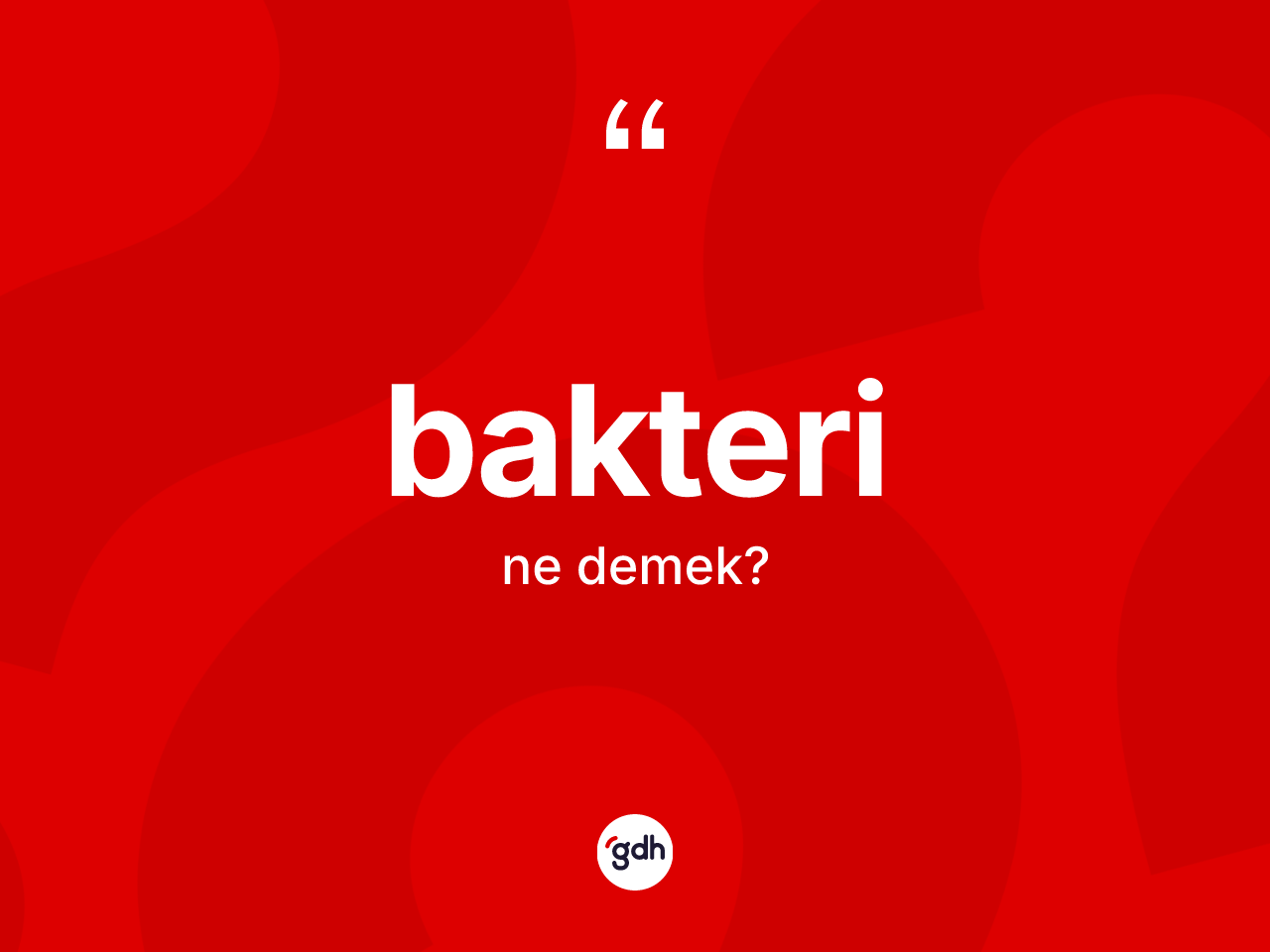 Bakteri kelimesinin sözlükteki tanımı nedir? Bakterinin sözlükteki anlamı nedir?