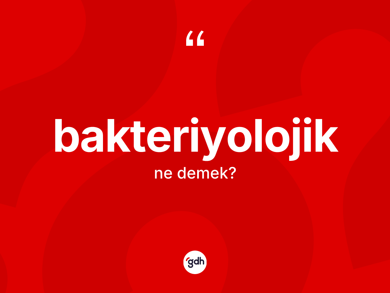 Bakteriyolojik kelimesinin sözlükteki tanımı nedir? Bakteriyolojik kelimesinin TDK'ya göre açıklaması nedir?