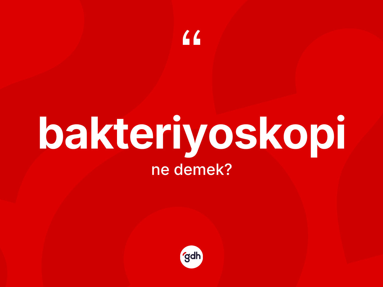 Bakteriyoskopi nedir? Bakteriyoskopinin TDK'ya göre anlamı nedir?