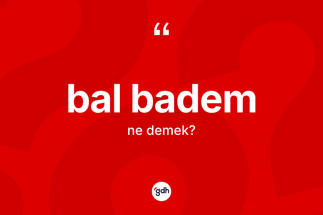 Bal badem kelimesinin tanımı nedir?