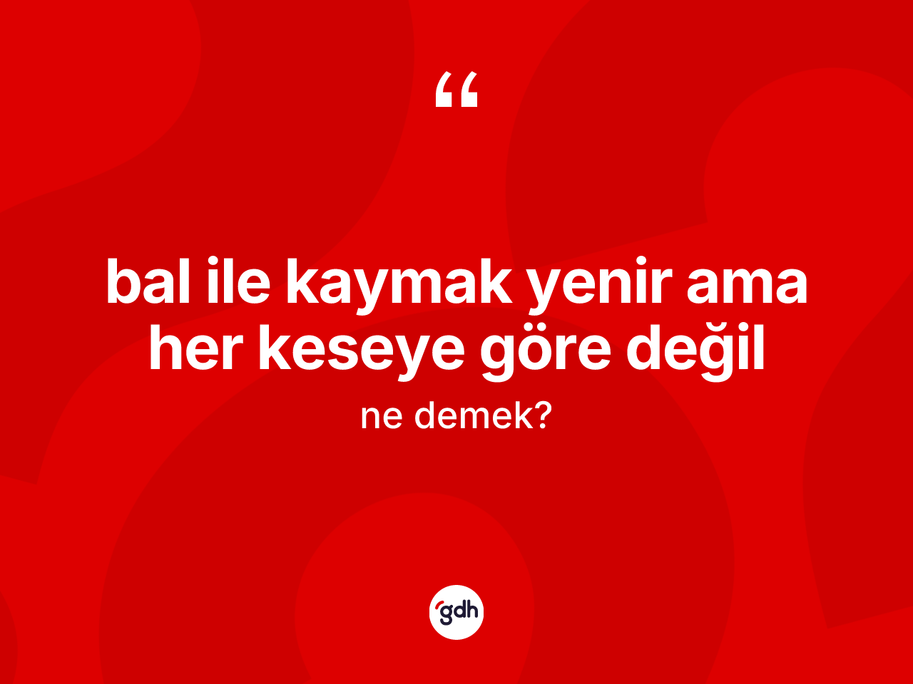 Bal ile kaymak yenir ama her keseye göre değil ifadesinin kısaca tanımı nedir? Bal ile kaymak yenir ama her keseye göre değil ifadesi nerede kullanılır?