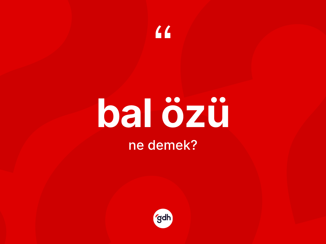 Bal özü kelimesi nedir? Bal özünün sözlükteki anlamı nedir?