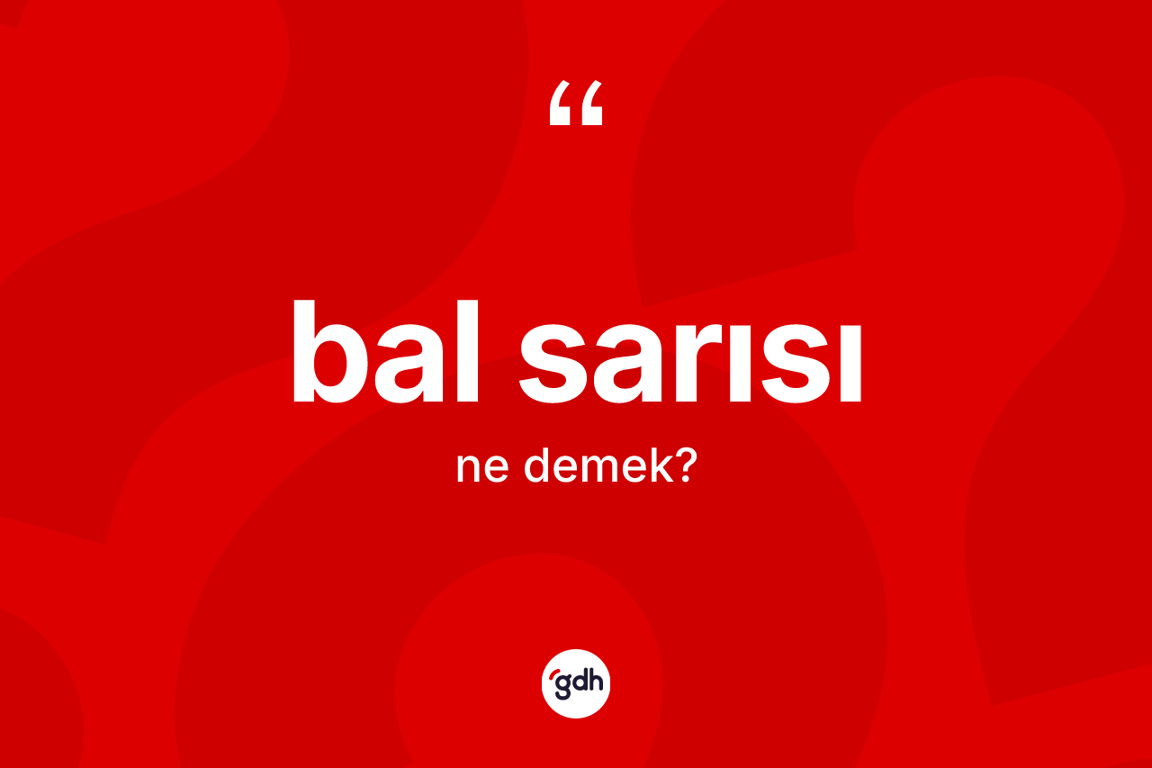 Bal sarısı ne demek? Bal sarısının kısaca tanımı nedir?