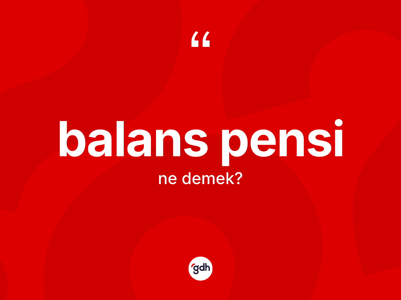 Balans pensi kelimesinin sözlükteki tanımı nedir? Balans pensi kelimesinin kaç farklı anlamı var?
