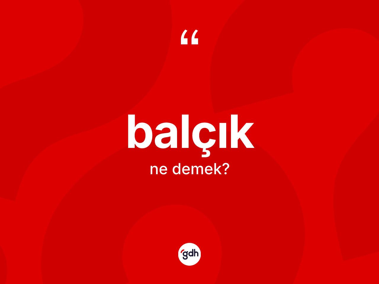 Balçık kelimesinin tanımı nedir? Balçığın TDK'ya göre anlamı nedir?