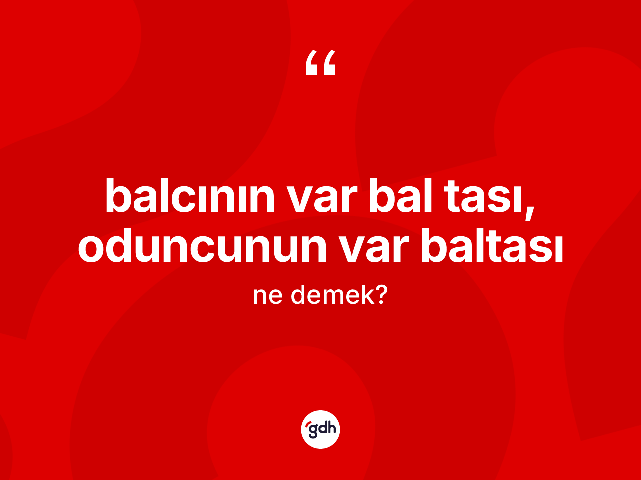Balcının var bal tası, oduncunun var baltası ifadesinin sözlükteki anlamı nedir? Balcının var bal tası, oduncunun var baltası ifadesinin TDK anlamı nedir?