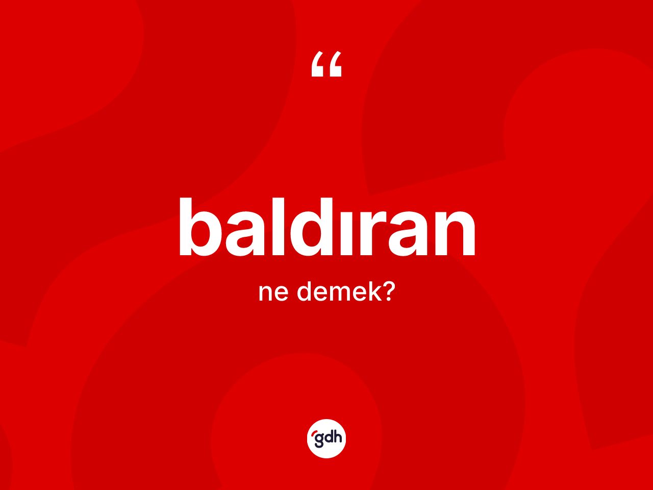 Baldıran kelimesinin tanımı nedir? Baldıranın kısaca tanımı nedir?