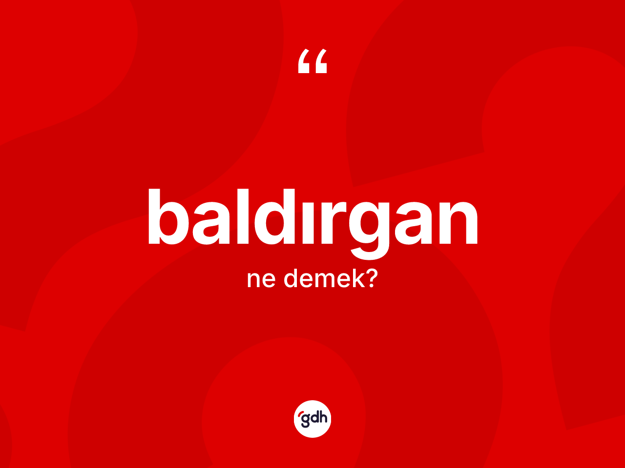 Baldırgan kelimesinin sözlükteki tanımı nedir? Baldırgan kelimesinin TDK'ya göre açıklaması nedir?