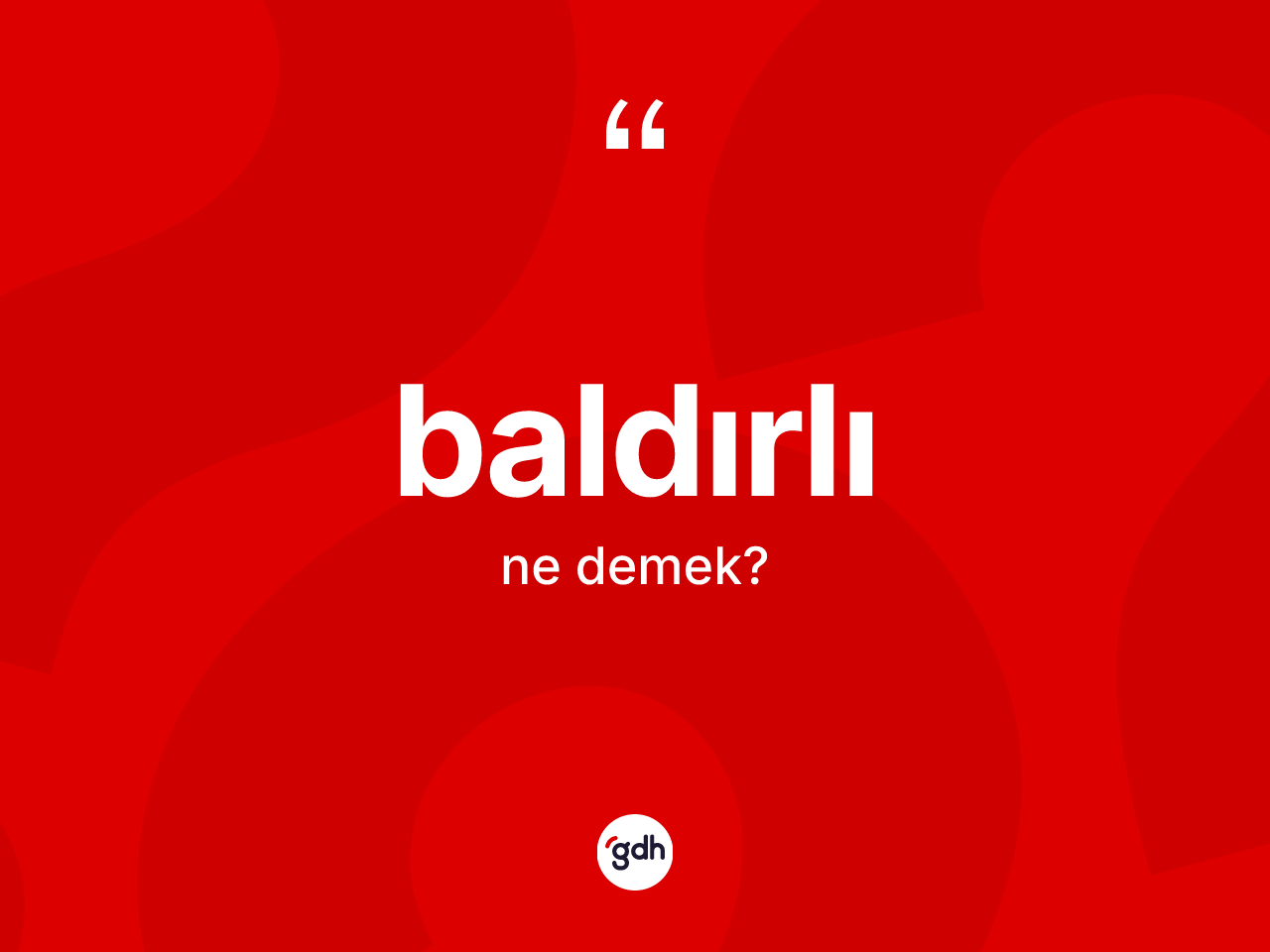 Baldırlı ne anlama gelir? Baldırlı kelimesinin kaç farklı anlamı var?