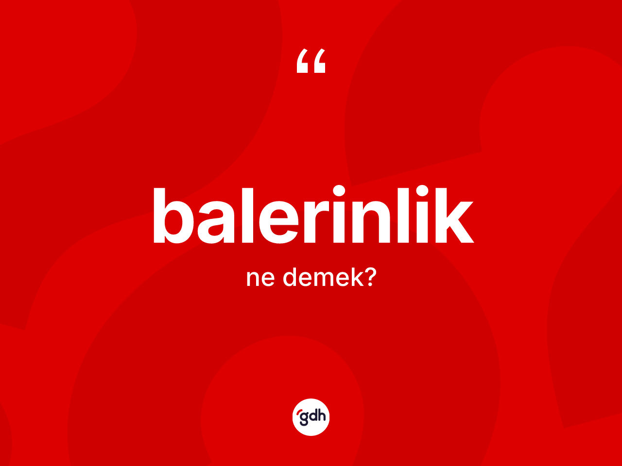Balerinlik kelimesinin tanımı nedir? Balerinliğin halk arasındaki kullanımı nasıldır?