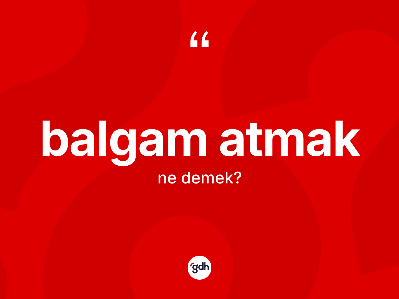 Balgam atmak ifadesinin kısaca anlamı nedir? Balgam atmak ifadesi hangi durumlarda kullanılır