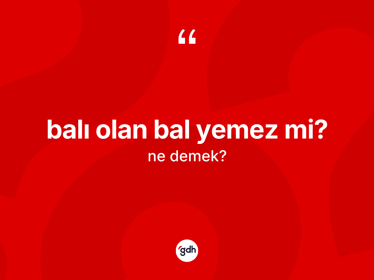 Balı olan bal yemez mi? ne demektir? Balı olan bal yemez mi? ifadesi nerede kullanılır?